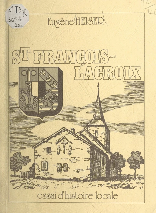 St François-Lacroix, essai d'histoire locale - Eugène Heiser - FeniXX réédition numérique