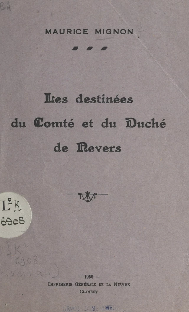 Les destinées du comté et du duché de Nevers - Maurice Mignon - FeniXX réédition numérique