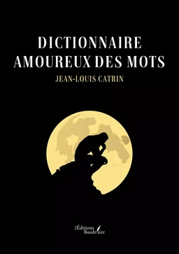 Dictionnaire amoureux des mots