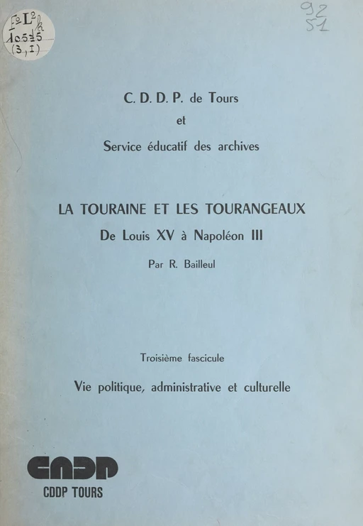 La Touraine et les Tourangeaux, de Louis XV à Napoléon III (3). Vie politique, administrative et culturelle - Raymond Bailleul - FeniXX réédition numérique