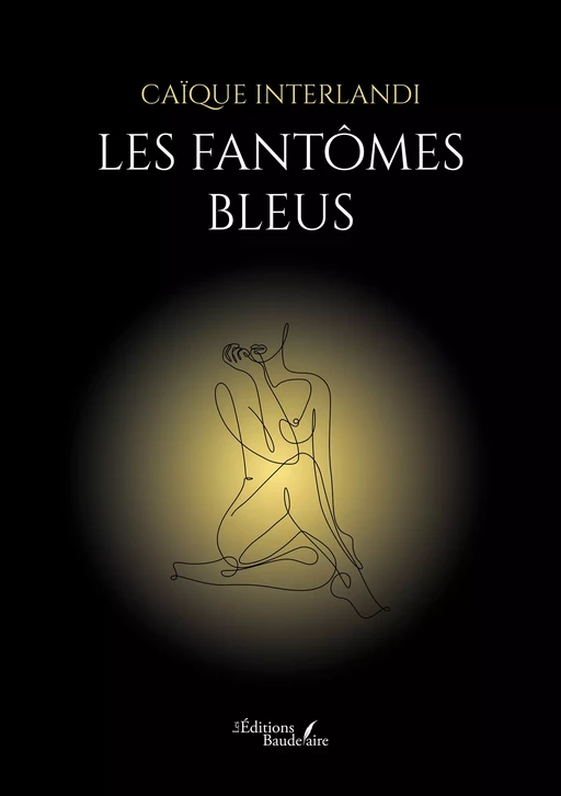 Les fantômes bleus - Interlandi Caïque - Éditions Baudelaire