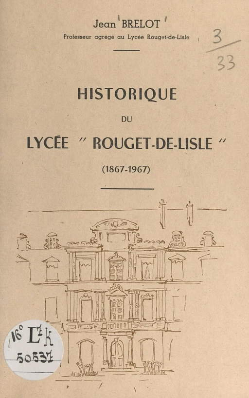 Historique du lycée Rouget-de-Lisle (1867-1967) - Jean Brelot - FeniXX réédition numérique