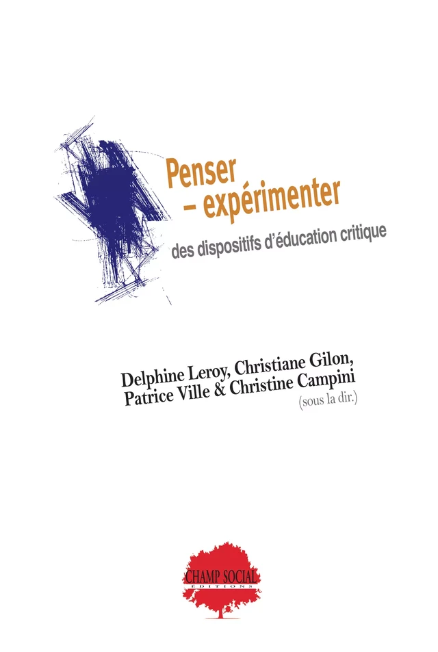 Penser - expérimenter des dispositifs d’éducation critique. Un colloque à l’épreuve des épistémologies des Suds - Christiane Gilon, Delphine Leroy, Christine Campini, Patrice Ville - Champ social Editions