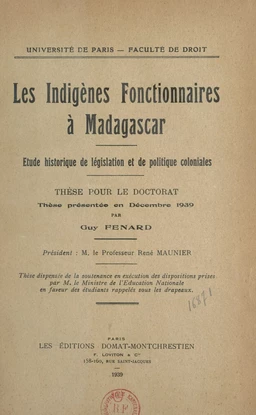 Les Indigènes fonctionnaires à Madagascar : étude historique de législation et de politique coloniales