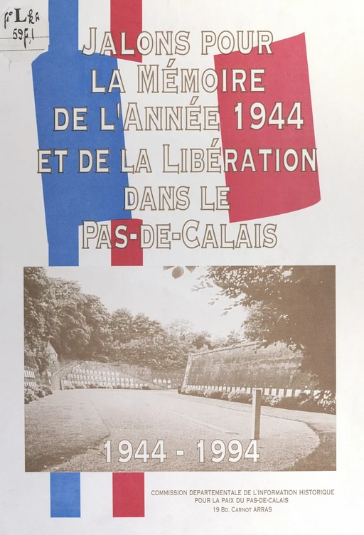 Jalons pour la mémoire de l'année 1944 et de la Libération dans le Pas-de-Calais, 1944-1994 -  Commission départementale de l'information historique pour la paix du Pas-de-Calais - FeniXX réédition numérique