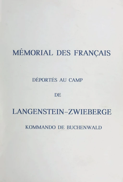 Mémorial des Français déportés au camp de Langenstein-Zwieberge kommando de Buchenwald - Paul Le Goupil - FeniXX réédition numérique