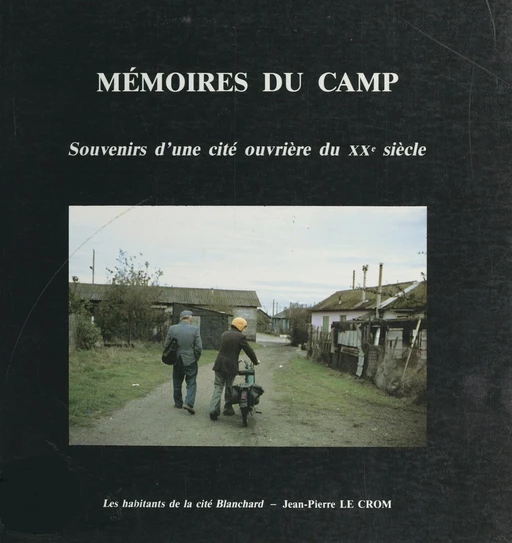 Mémoires du camp - Jean-Pierre Le Crom,  Les Habitants de la Cité Blanchard - FeniXX réédition numérique