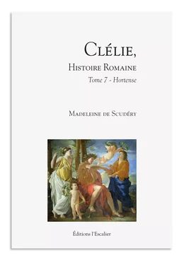 Nouveau livreClélie, histoire romaine - Tome 7 - Hortense