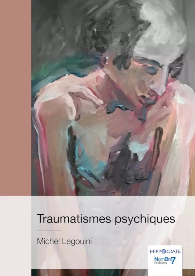 Traumatismes psychiques - Michel Legouini - Nombre7 Editions