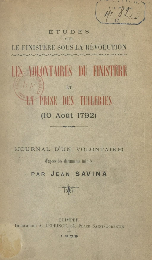 Études sur le Finistère sous la Révolution : les volontaires du Finistère et la prise des Tuileries (10 août 1792) - Jean Savina - FeniXX réédition numérique