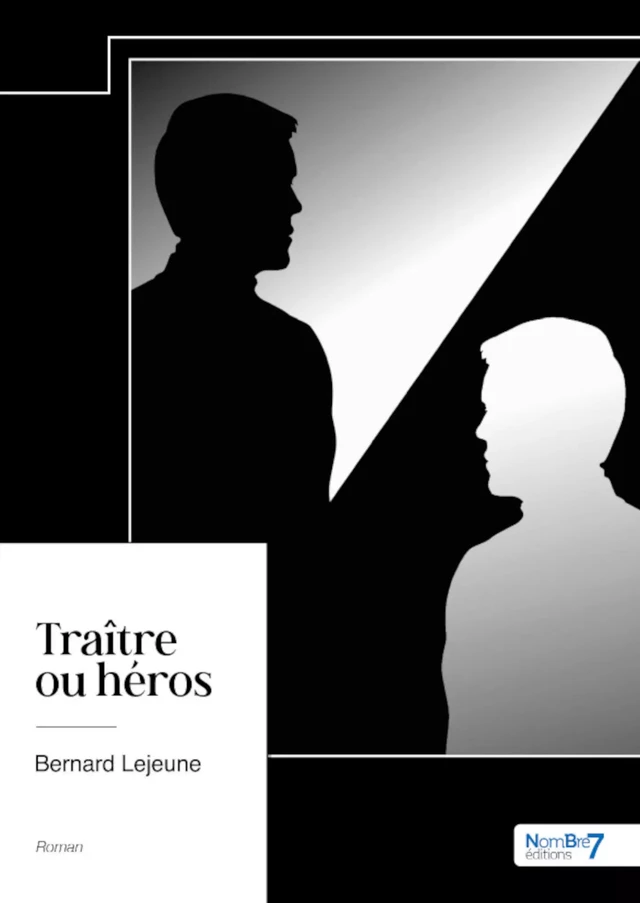 Traître ou héros - Bernard Lejeune - Nombre7 Editions