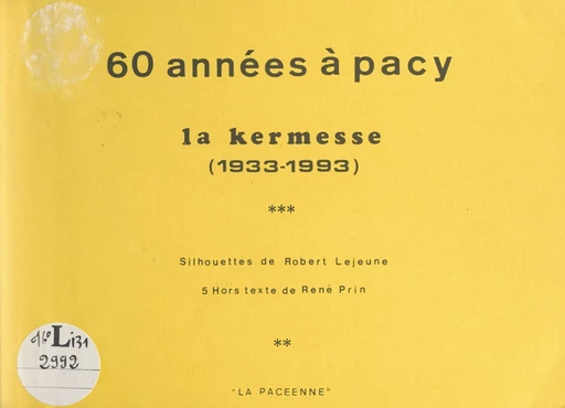 60 années à Pacy : la kermesse, 1933-1993 - Jean Charles Lascaux - FeniXX réédition numérique