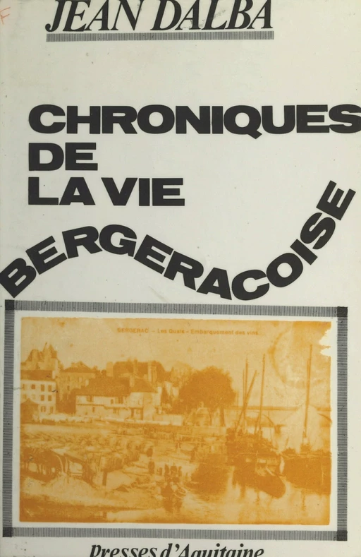 Chroniques de la vie bergeracoise - Jean Dalba - FeniXX réédition numérique