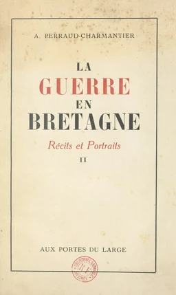 La guerre en Bretagne : récits et portraits (2)