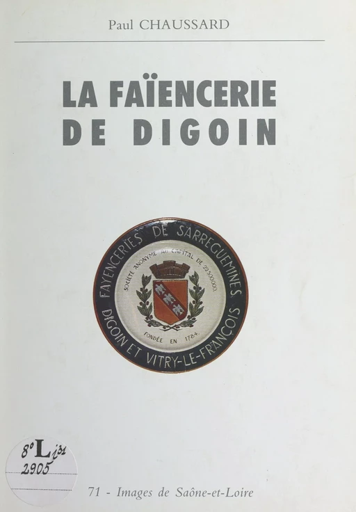 La faïencerie de Digoin - Paul Chaussard - FeniXX réédition numérique