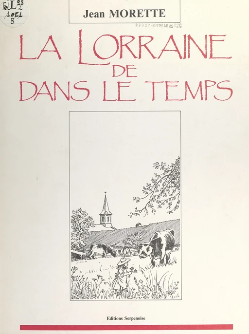 La Lorraine de dans le temps - Jean Morette - FeniXX réédition numérique