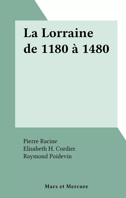 La Lorraine de 1180 à 1480 - Pierre Racine - FeniXX réédition numérique