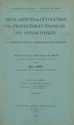 Deux aspects de l'évolution du protectorat français en Annam-Tonkin : la représentation et l'administration indigène