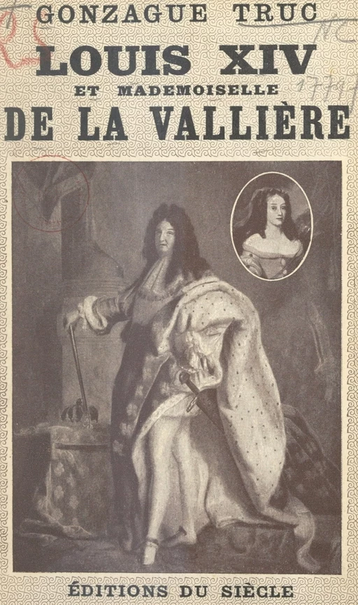 Louis XIV et Mlle de La Vallière - Gonzague Truc - FeniXX réédition numérique