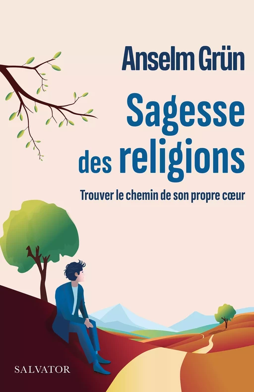 Sagesse des religions : Trouver le chemin de son propre cœur - Anselm Grün - Éditions Salvator