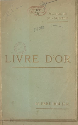 Escadron de Saint-Georges : livre d'or, guerre 1914-1918