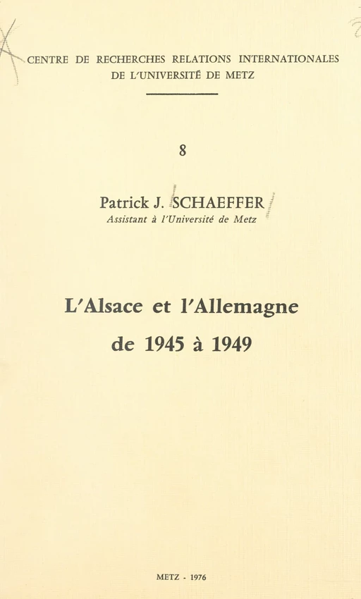 L'Alsace et l'Allemagne de 1945 à 1949 - Patrick J. Schaeffer - FeniXX réédition numérique