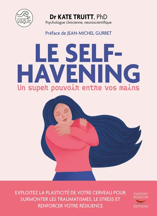 Le self-Havening : Un super pouvoir entre vos mains - Kate Truitt - Thierry Souccar Éditions