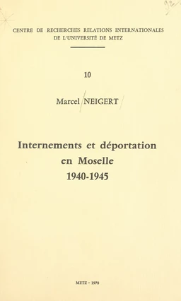 Internements et déportation en Moselle, 1940-1945