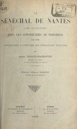 Le sénéchal de Nantes dans ses rapports avec les conseillers au Présidial (1551-1789)