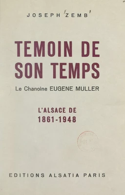 Témoin de son temps : le chanoine Eugène Muller