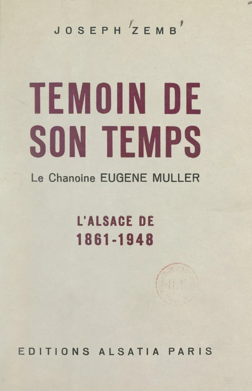 Témoin de son temps : le chanoine Eugène Muller - Joseph Zemb - FeniXX réédition numérique