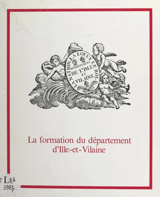 La formation du département d'Ille-et-Vilaine - Jacques Charpy - FeniXX réédition numérique