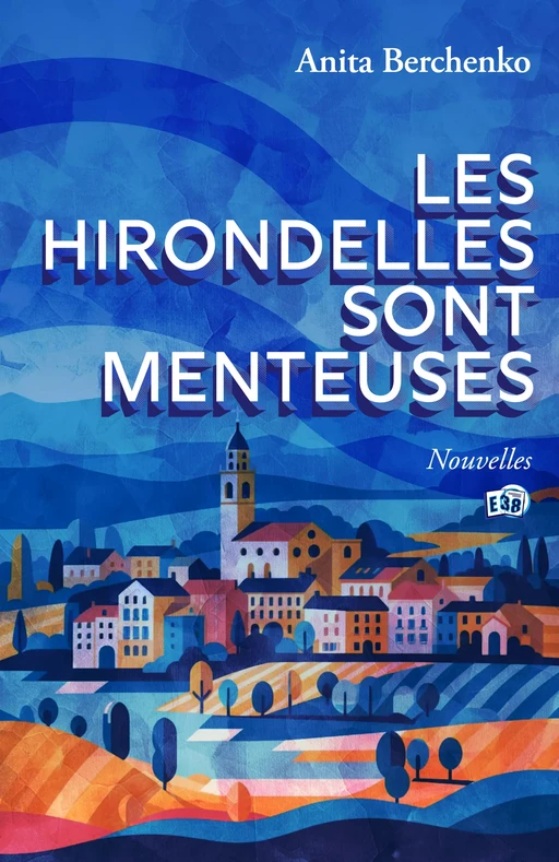 Les hirondelles sont menteuses - Anita Berchenko - Les éditions du 38