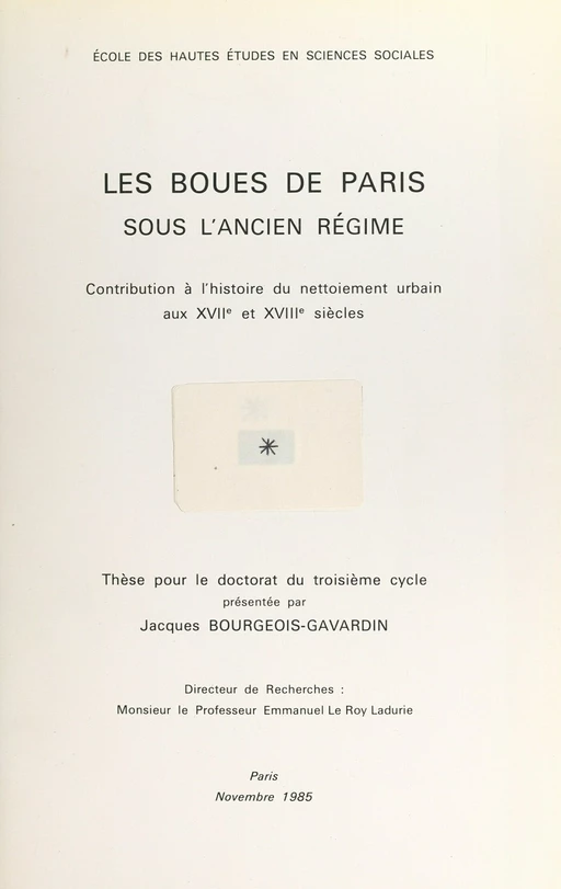 Les boues de Paris sous l'Ancien Régime : contribution à l'histoire du nettoiement urbain aux XVIIe et XVIIIe siècles - Jacques Bourgeois-Gavardin - FeniXX réédition numérique