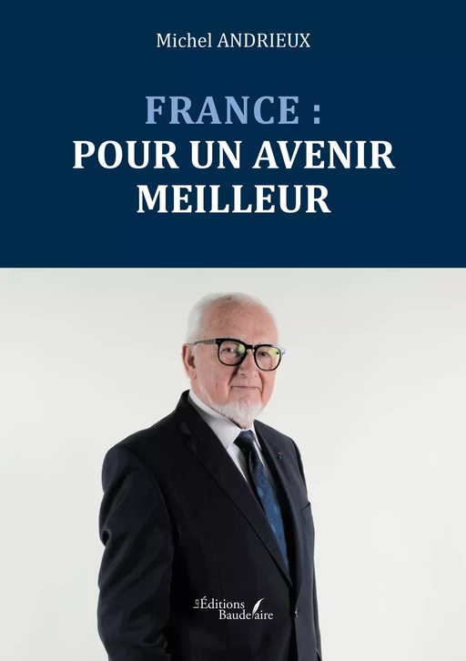 France : Pour un avenir meilleur - Michel Andrieux - Éditions Baudelaire