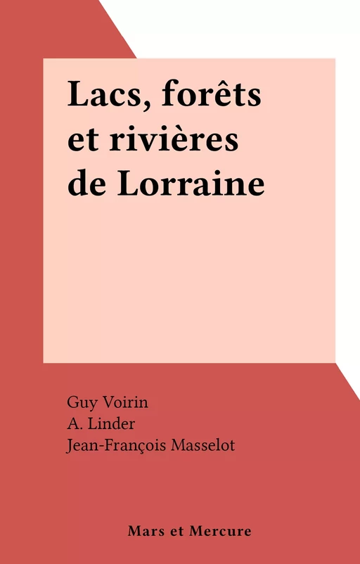 Lacs, forêts et rivières de Lorraine - Guy Voirin - FeniXX réédition numérique