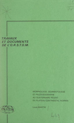 Morphologie, sédimentologie et paléogéographie au Quaternaire récent du plateau continental ivoirien