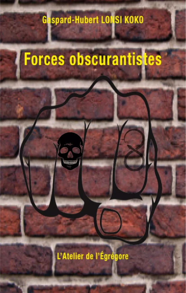 Forces obscurantistes - Gaspard-Hubert Lonsi Koko - L'Atelier de l'Égrégore