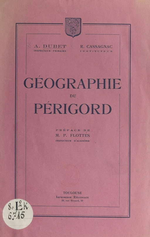 Géographie du Périgord - R. Cassagnac, A. Dubet - FeniXX réédition numérique