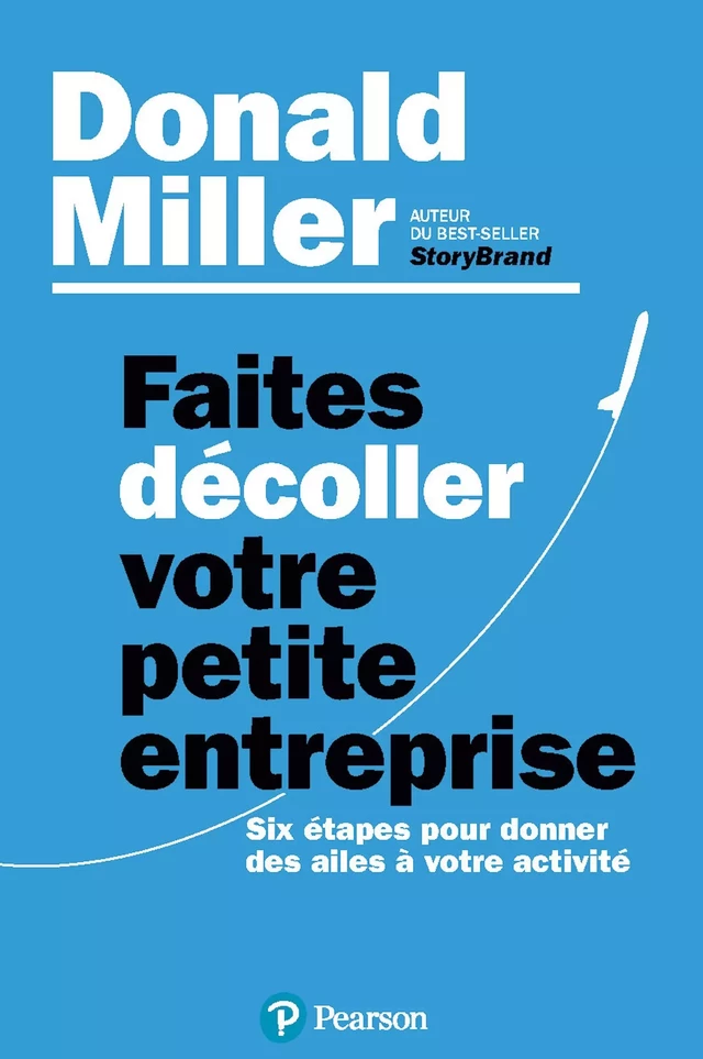 Faites décoller votre petite entreprise - Donald Miller - Pearson