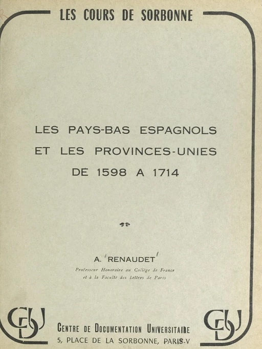 Les Pays-Bas espagnols et les Provinces-Unies, de 1598 à 1714 - Augustin Renaudet - FeniXX réédition numérique