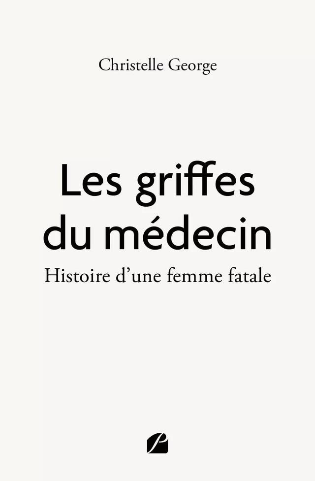 Les griffes du médecin - Christelle George - Editions du Panthéon