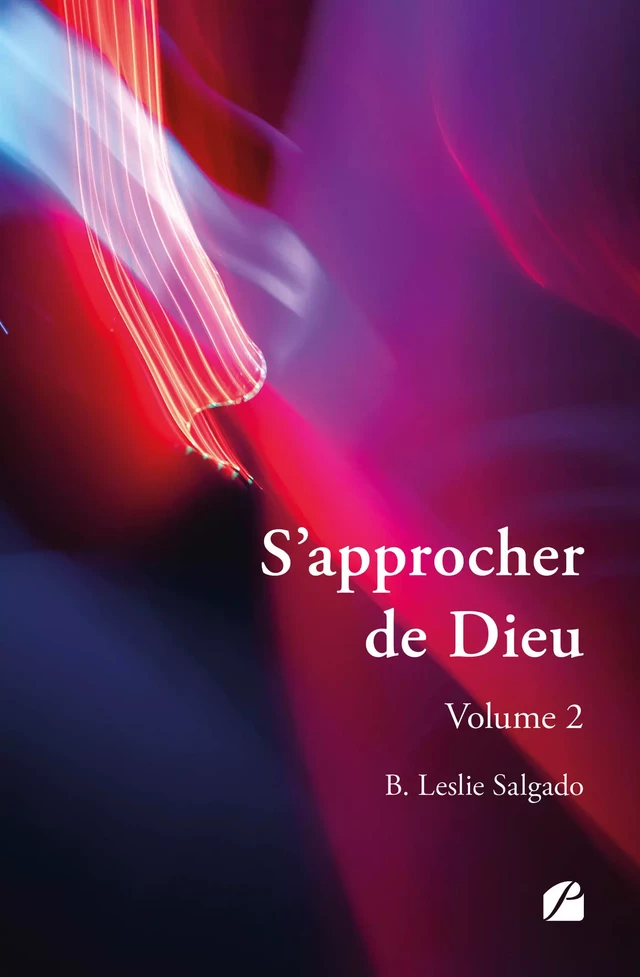 S'approcher de Dieu - Volume 2 - B. Leslie Salgado - Editions du Panthéon