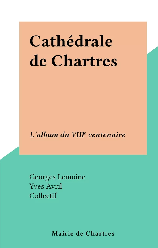 Cathédrale de Chartres - Yves Avril - FeniXX réédition numérique