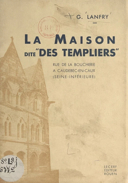 La maison dite "des Templiers" - G. Lanfry - FeniXX réédition numérique