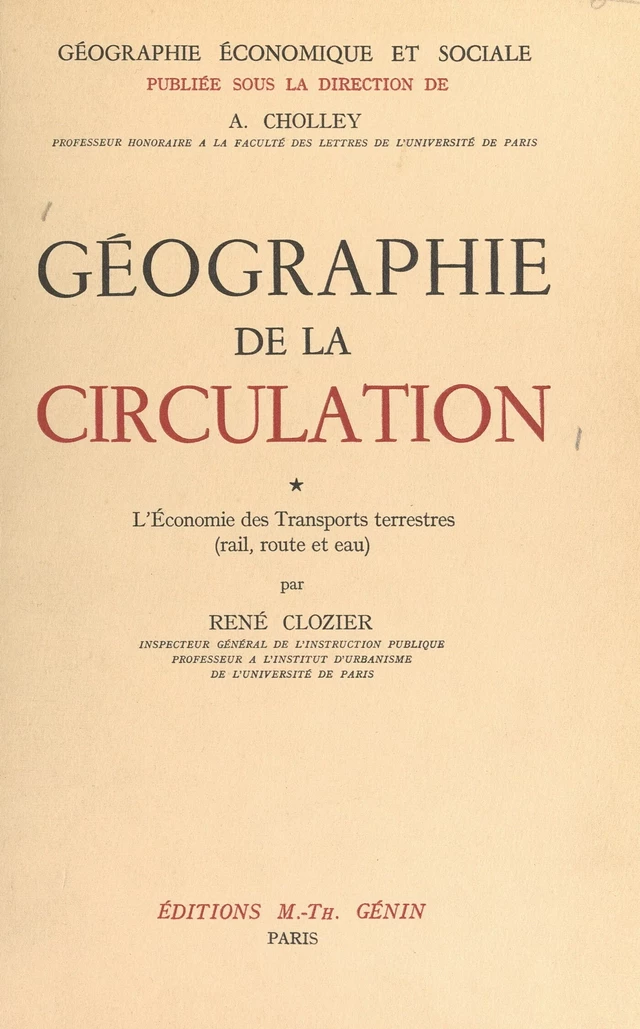 Géographie de la circulation (1). L'économie des transports terrestres (rail, route et eau) - René Clozier - FeniXX réédition numérique