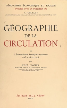 Géographie de la circulation (1). L'économie des transports terrestres (rail, route et eau)