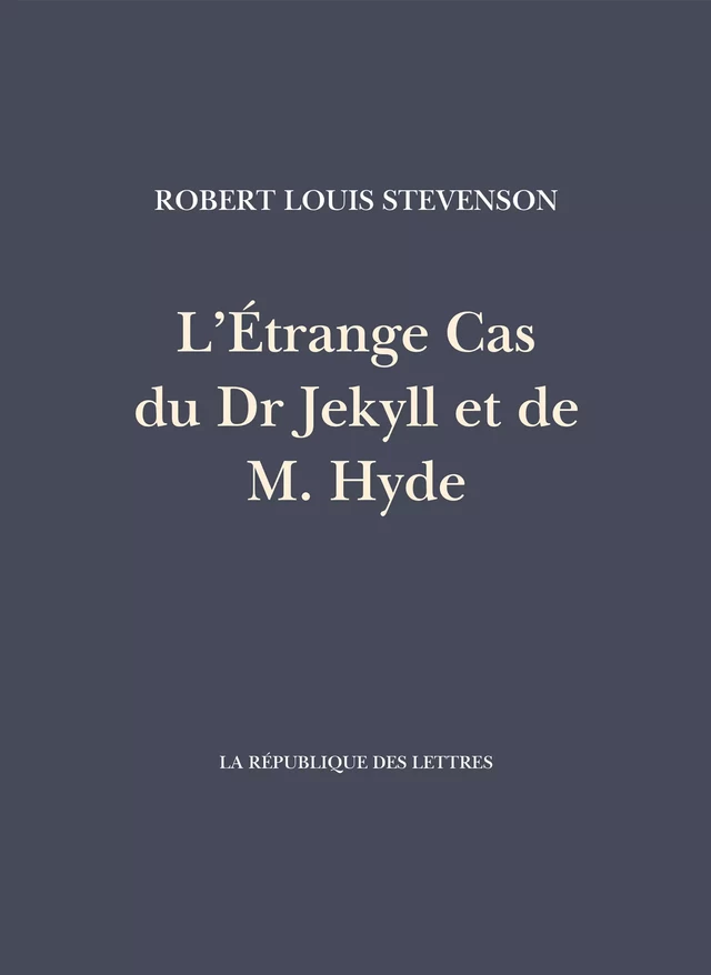 L’Étrange Cas du Dr Jekyll et de M. Hyde - Robert Louis Stevenson - République des Lettres