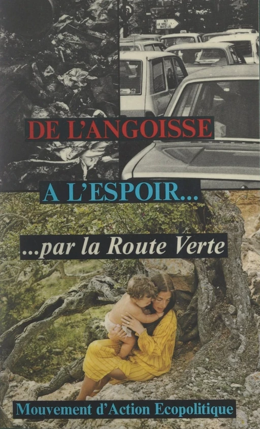 De l'angoisse à l'espoir... par la route verte -  Mouvement d'action écopolitique - FeniXX réédition numérique