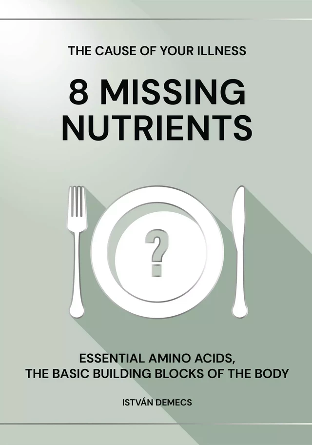 THE CAUSE OF YOUR ILLNESS: 8 MISSING NUTRIENTS - Demecs István - Vitaking